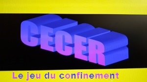 CECER Le jeu du troisième&nbsp;confinement.